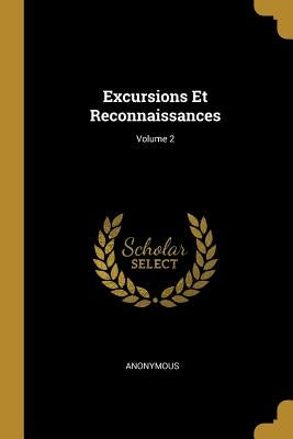 Excursions Et Reconnaissances; Volume 2 by Anonymous