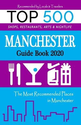 Manchester Guide Book 2020: The Most Recommended Shops, Entertainment and things to do at Night in Manchester, England (Guide Book 2020) by Queen, Rebecca R.