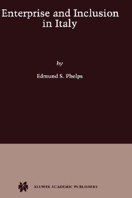 Enterprise and Inclusion in Italy by Phelps, Edmund S.