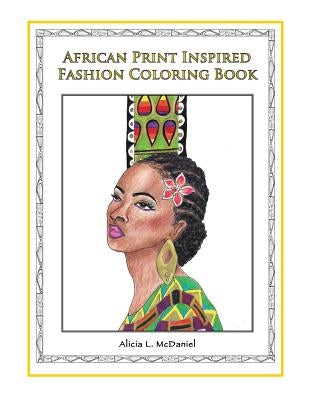 African Print Inspired Fashion Coloring Book by McDaniel, Alicia L.