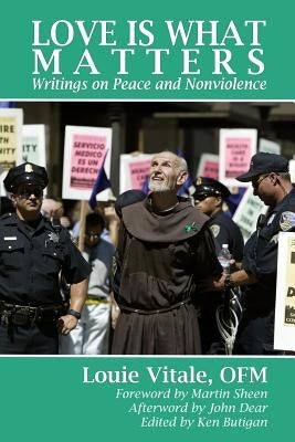 Love Is What Matters: Writings on Peace and Nonviolence by Butigan, Ken