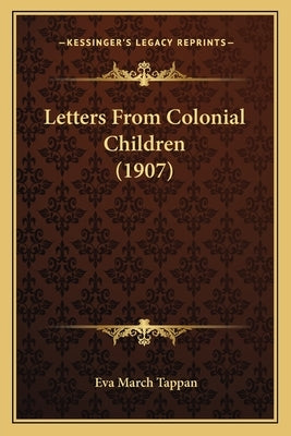 Letters From Colonial Children (1907) by Tappan, Eva March