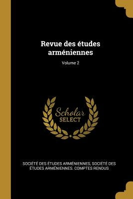 Revue des études arméniennes; Volume 2 by Société Des Études Arméniennes