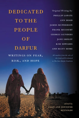 Dedicated to the People of Darfur: Writings on Fear, Risk, and Hope by Reynolds, Luke