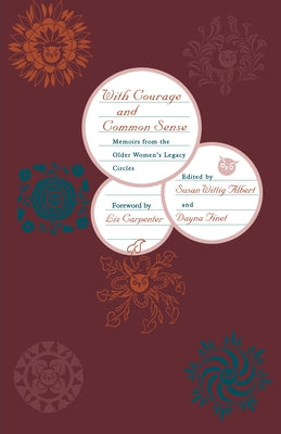 With Courage and Common Sense: Memoirs from the Older Women's Legacy Circles by Albert, Susan Wittig