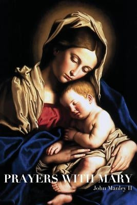 Prayers with Mary by Manley II, John