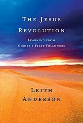 The Jesus Revolution: Learning from Christ's First Followers by Anderson, Leith