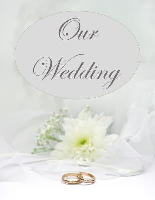 Our Wedding: Everything you need to help you plan the perfect wedding, paperback, matte cover, B&W interior, silver wedding rings by Goulet, L. S.