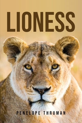 Lioness by Penelope Thruman