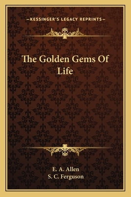 The Golden Gems of Life by Allen, E. A.