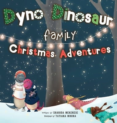 Dyno Dinosaur Family Christmas Adventures by McKenzie, Sharida