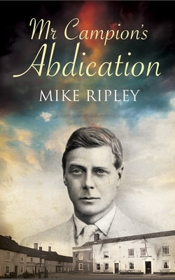 Mr. Campion's Abdication by Ripley, Mike