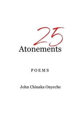 25 Atonements by Chinaka Onyeche, John