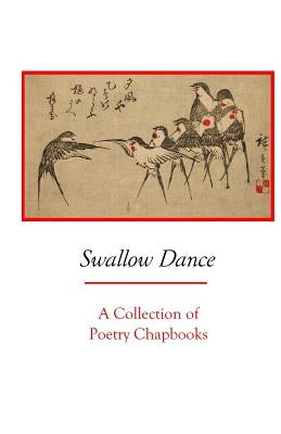 Swallow Dance: A Collection of Poetry Chapbooks by Villines, Melanie