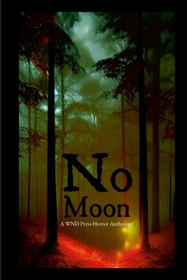 No Moon: A WND Press Horror Anthology by Paul Anthony, Michael