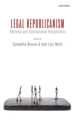 Legal Republicanism: National and International Perspectives by Besson, Samantha