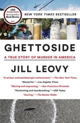 Ghettoside: A True Story of Murder in America by Leovy, Jill