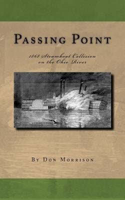 Passing Point: 1868 Steamboat Collision on the Ohio River by Morrison, Don