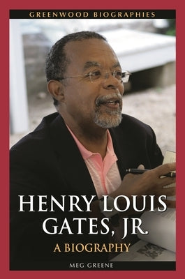 Henry Louis Gates, Jr.: A Biography by Greene, Meg