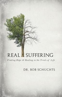Real Suffering by Schuchts, Bob