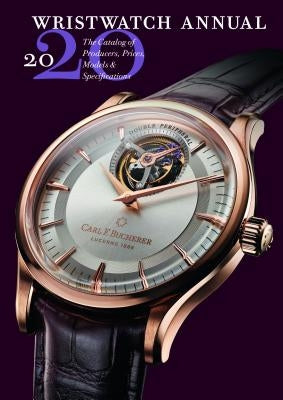 Wristwatch Annual 2020: The Catalog of Producers, Prices, Models, and Specifications by Radkai, Marton