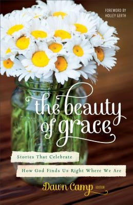 Beauty of Grace by Camp, Dawn Ed
