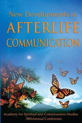 New Developments in Afterlife Communication by Morgan, Carol