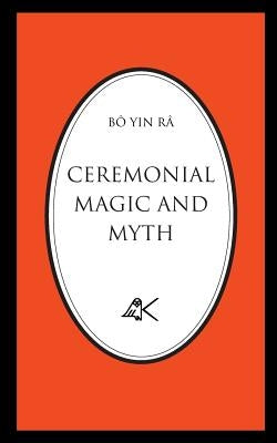 Ceremonial Magic and Myth by Bô Yin Râ