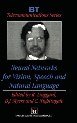 Neural Networks for Vision, Speech and Natural Language by Linggard, Robert