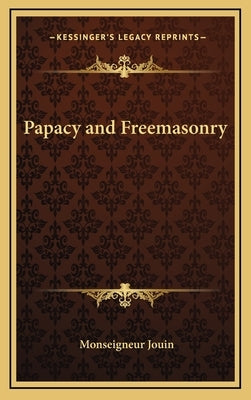Papacy and Freemasonry by Jouin, Monseigneur