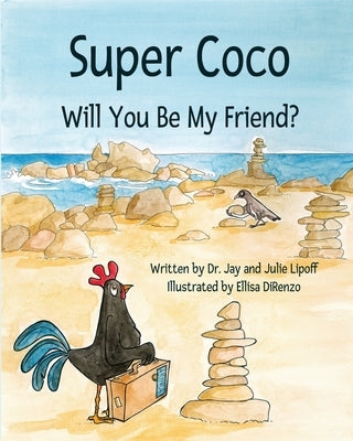 Super Coco: Will You Be My Friend? by Lipoff, Julie Miles