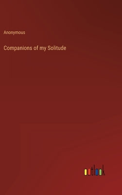 Companions of my Solitude by Anonymous