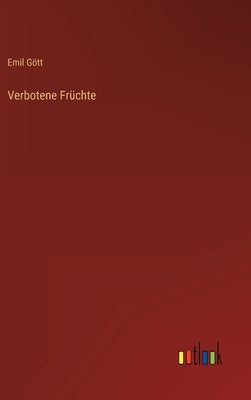Verbotene Früchte by Gött, Emil