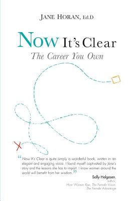 Now It's Clear The Career You Own by Horan Ed D., Jane