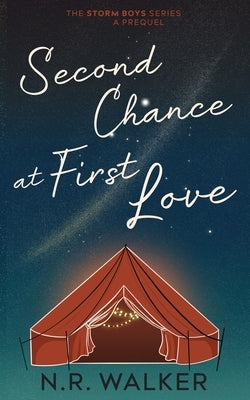 Second Chance at First Love - Alternative Cover: Prequel to the Storm Boys Series by Walker, N. R.