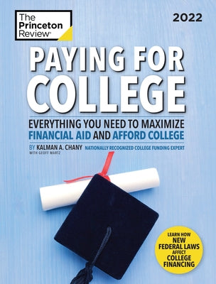 Paying for College, 2022: Everything You Need to Maximize Financial Aid and Afford College by The Princeton Review