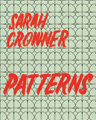 Sarah Crowner: Patterns by Crowner, Sarah