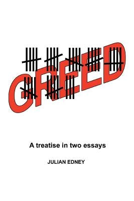 Greed: A Treatise in Two Essays by Edney, Julian
