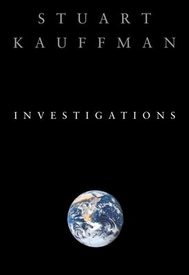 Investigations by Kauffman, Stuart a.