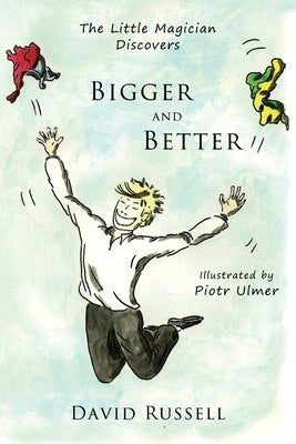 The Little Magician Discovers Bigger and Better by Russell, David