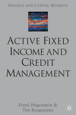 Active Fixed Income and Credit Management by Hagenstein, F.