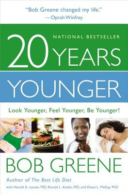 20 Years Younger: Look Younger, Feel Younger, Be Younger! by Greene, Bob