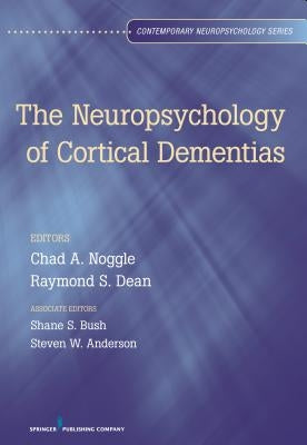 The Neuropsychology of Cortical Dementias by Bush, Shane S.