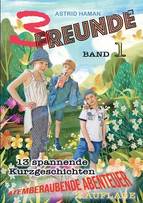 3 Freunde: atemberaubende Abenteuer Band 1 by Haman, Astrid