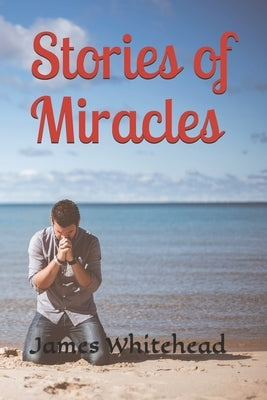 Stories of Miracles by Whitehead, James Doug