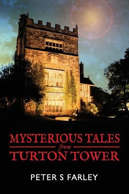 Mysterious Tales From Turton Tower by Farley, Peter Stuart