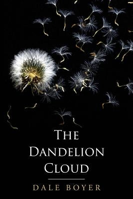 The Dandelion Cloud by Boyer, Dale