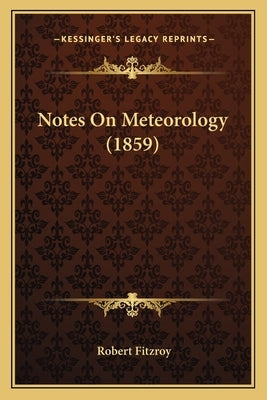 Notes on Meteorology (1859) by Fitzroy, Robert
