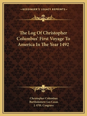 The Log of Christopher Columbus' First Voyage to America in the Year 1492 by Columbus, Christopher