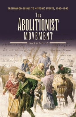 The Abolutionist Movement by Ferrell, Claudine L.